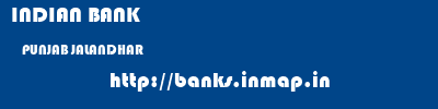 INDIAN BANK  PUNJAB JALANDHAR    banks information 
